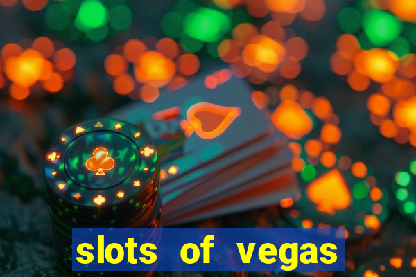 slots of vegas casino slots