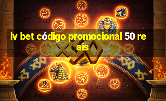 lv bet código promocional 50 reais