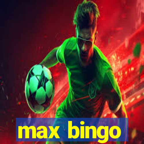 max bingo