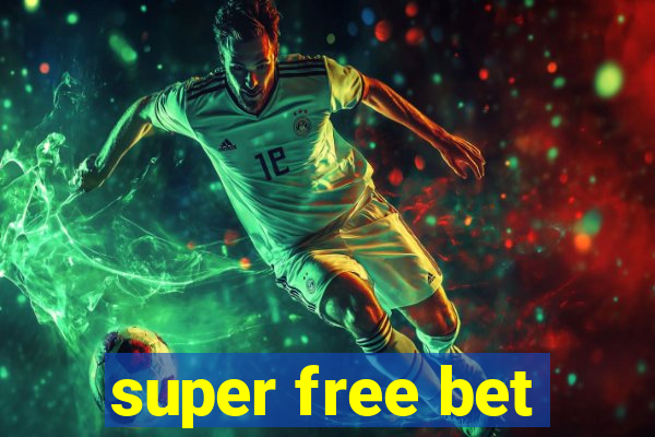 super free bet