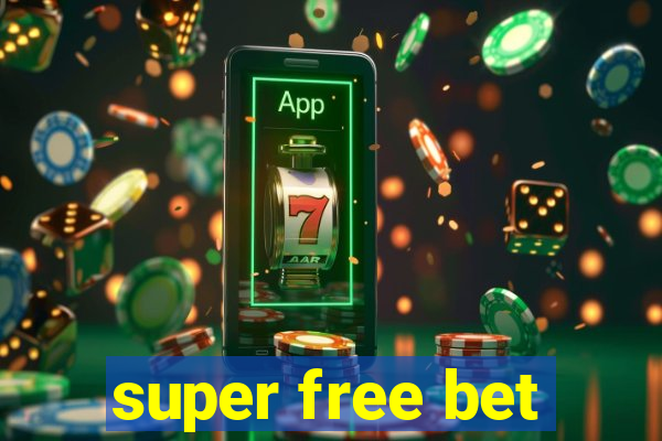 super free bet