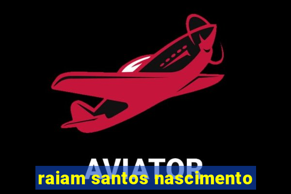 raiam santos nascimento