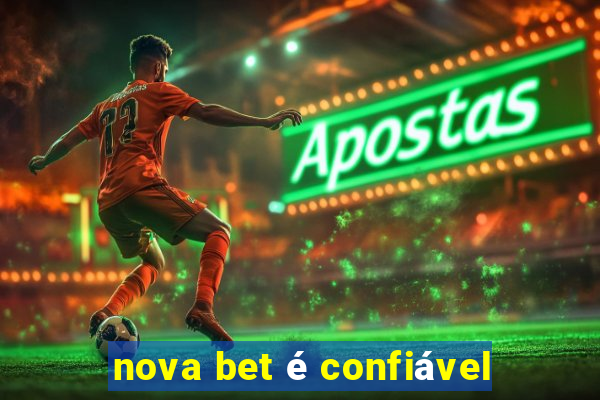 nova bet é confiável