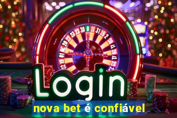 nova bet é confiável