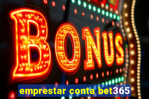 emprestar conta bet365