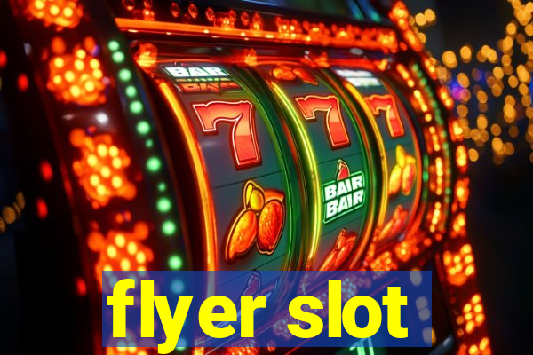 flyer slot