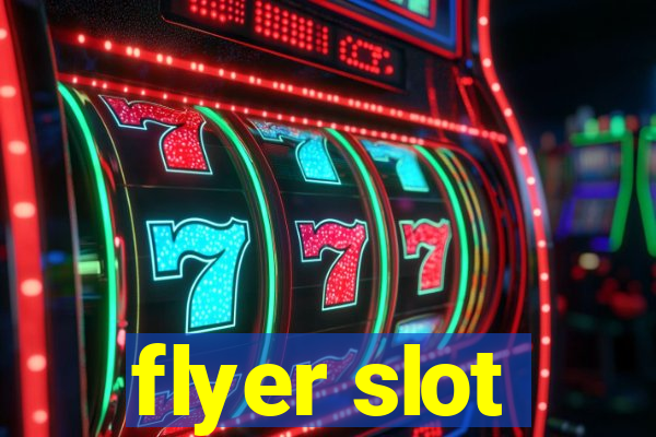 flyer slot