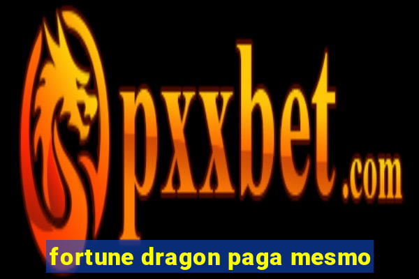 fortune dragon paga mesmo