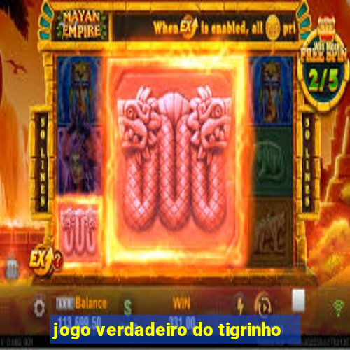 jogo verdadeiro do tigrinho