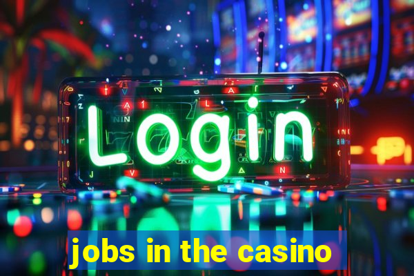 jobs in the casino