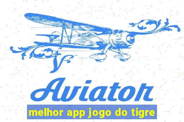 melhor app jogo do tigre