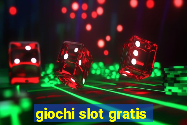 giochi slot gratis