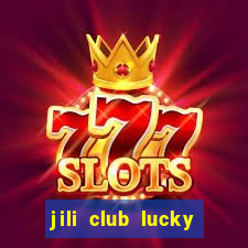 jili club lucky casino slots