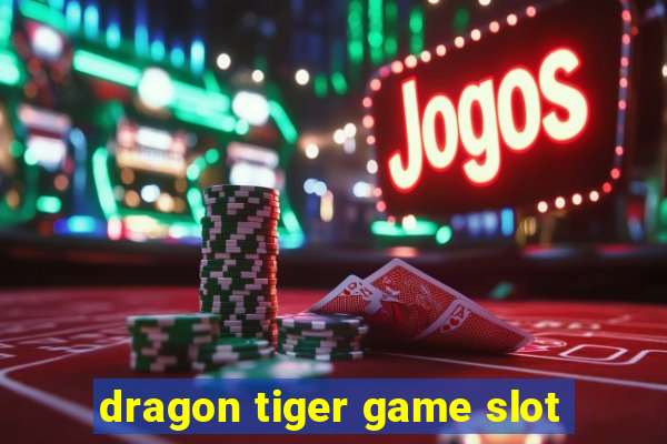 dragon tiger game slot