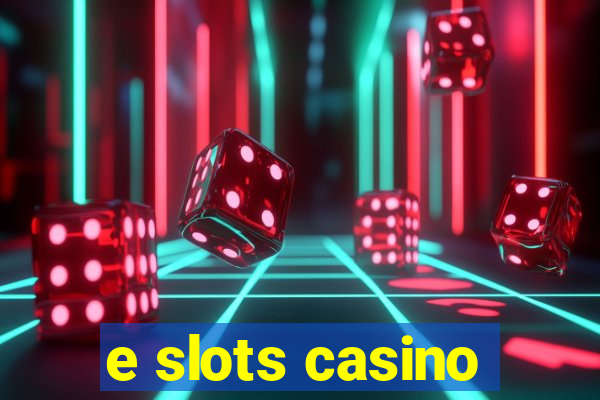 e slots casino