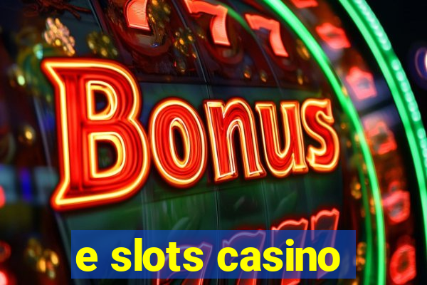 e slots casino