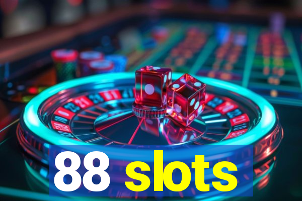 88 slots