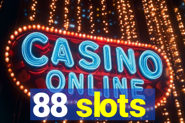 88 slots