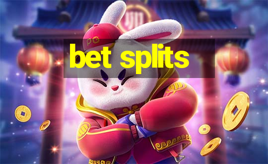 bet splits