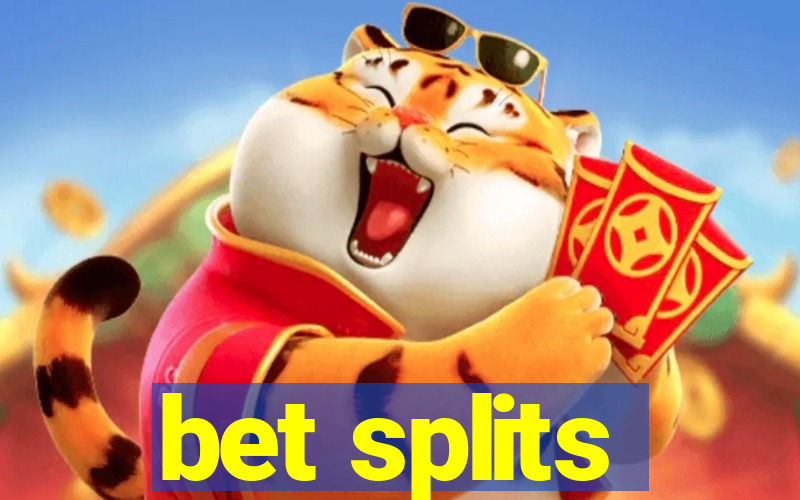 bet splits