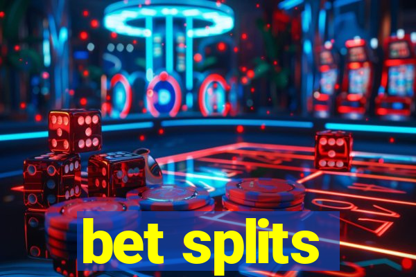 bet splits