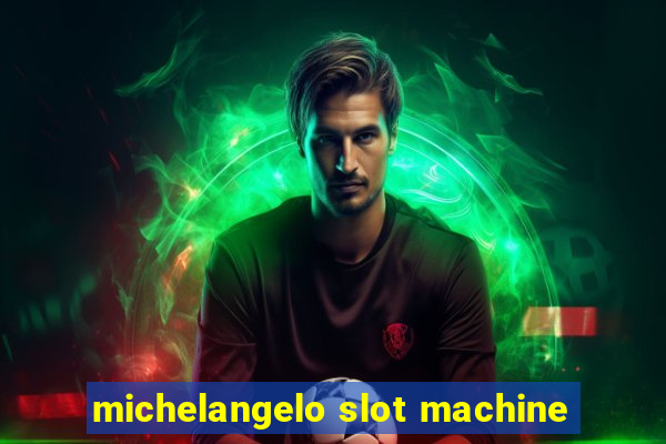 michelangelo slot machine