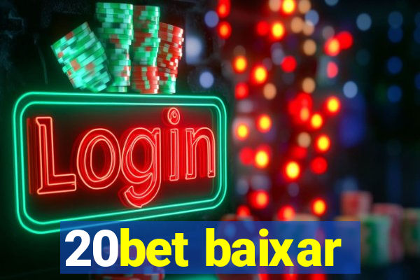 20bet baixar