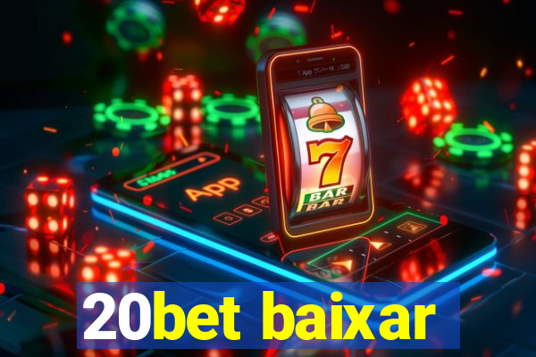 20bet baixar