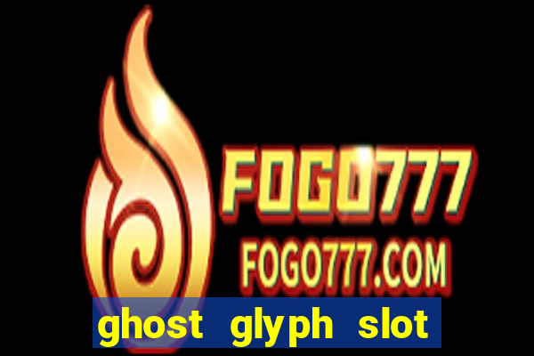 ghost glyph slot free play