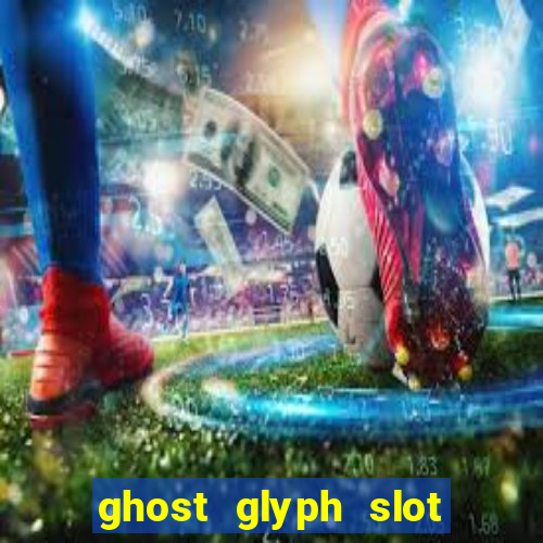 ghost glyph slot free play