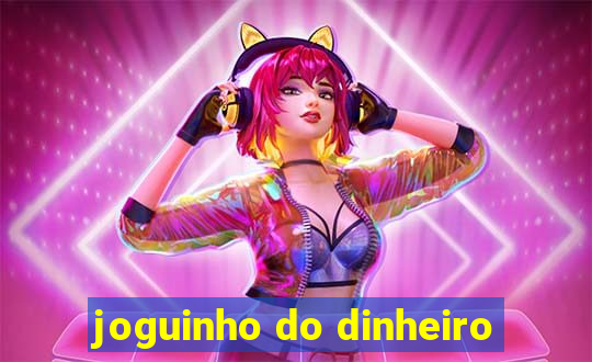 joguinho do dinheiro