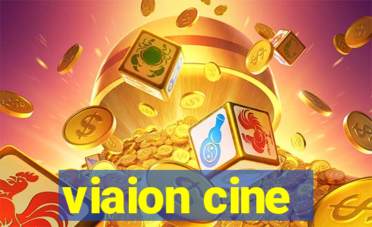 viaion cine