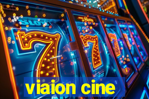 viaion cine