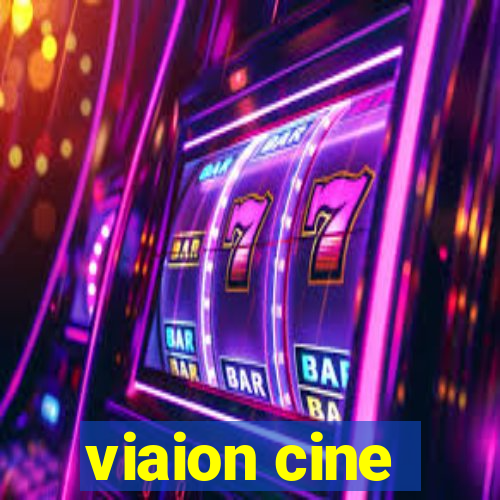 viaion cine