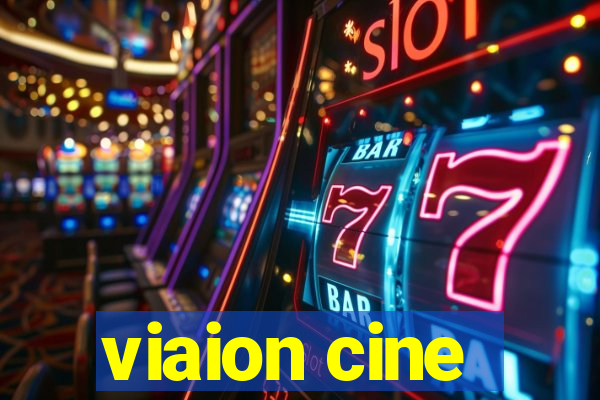 viaion cine