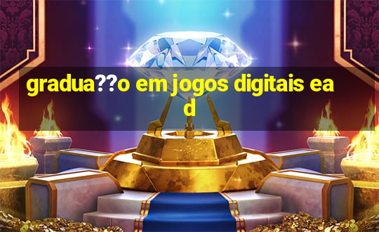 gradua??o em jogos digitais ead