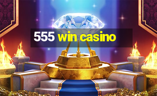 555 win casino