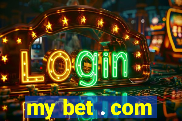 my bet . com