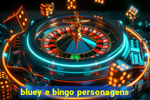 bluey e bingo personagens