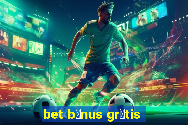 bet b么nus gr谩tis