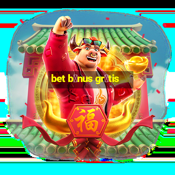 bet b么nus gr谩tis