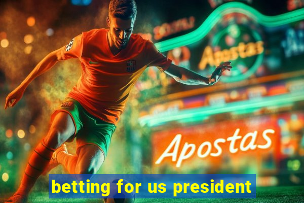 betting for us president