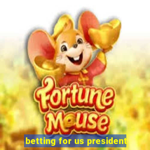 betting for us president