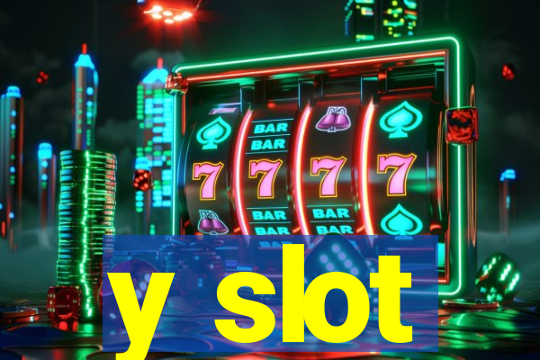 y slot