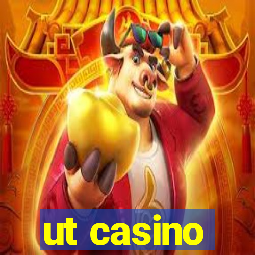 ut casino