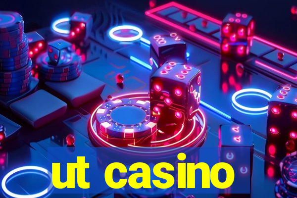 ut casino