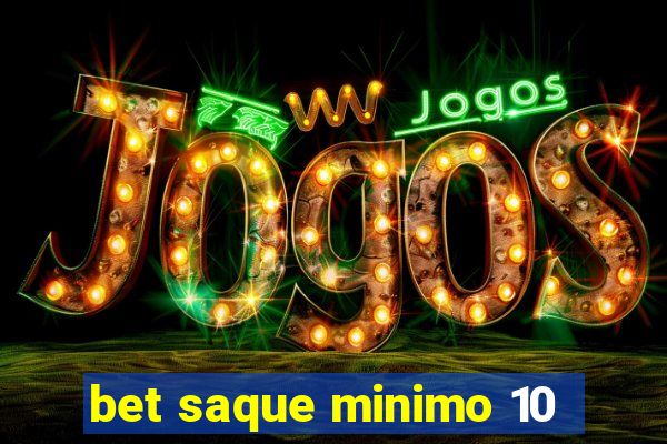 bet saque minimo 10