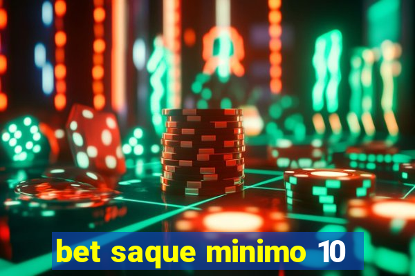 bet saque minimo 10