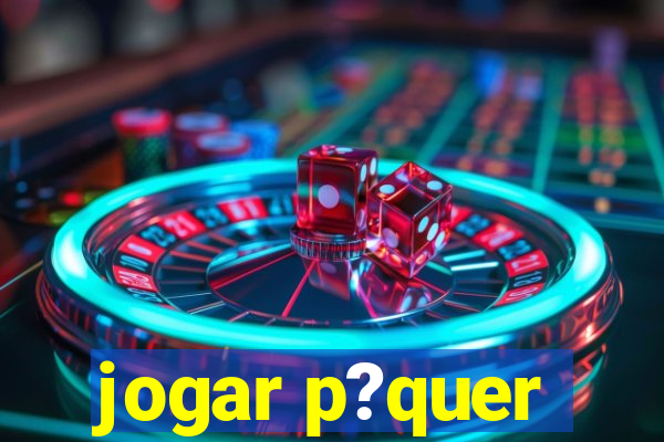 jogar p?quer