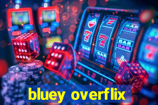 bluey overflix